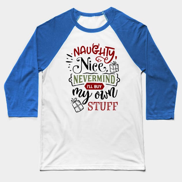 Naughty nice nevermind Baseball T-Shirt by holidaystore